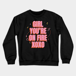 Inspirational Girl You're On Fire Crewneck Sweatshirt